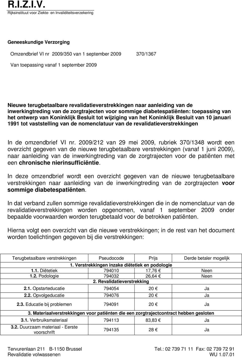 revalidatieverstrekkingen naar aanleiding van de inwerkingtreding van de zorgtrajecten voor sommige diabetespatiënten: toepassing van het ontwerp van Koninklijk Besluit tot wijziging van het