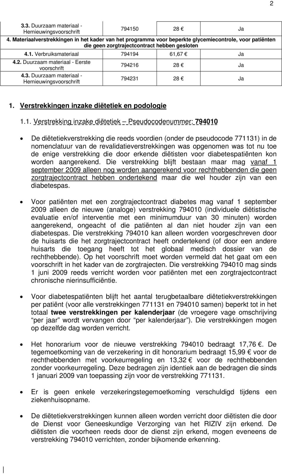 Duurzaam materiaal - Eerste voorschrift 4.3. Duurzaam materiaal - Hernieuwingsvoorschrift 794216