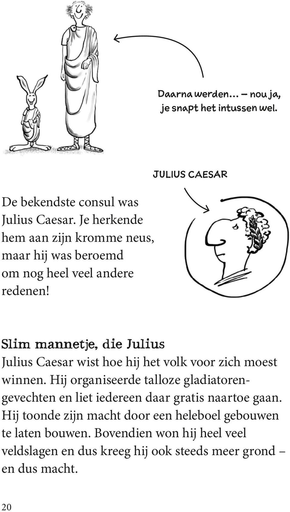 JULIUS CAESAR Slim mannetje, die Julius Julius Caesar wist hoe hij het volk voor zich moest winnen.