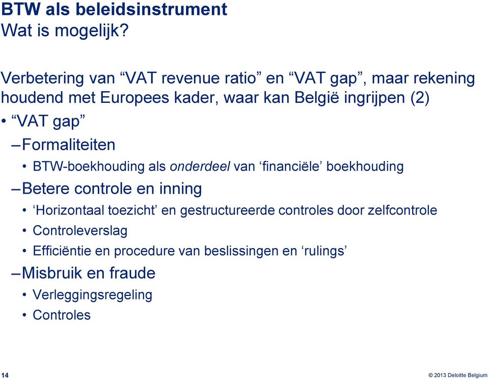 (2) VAT gap Formaliteiten BTW-boekhouding als onderdeel van financiële boekhouding Betere controle en inning
