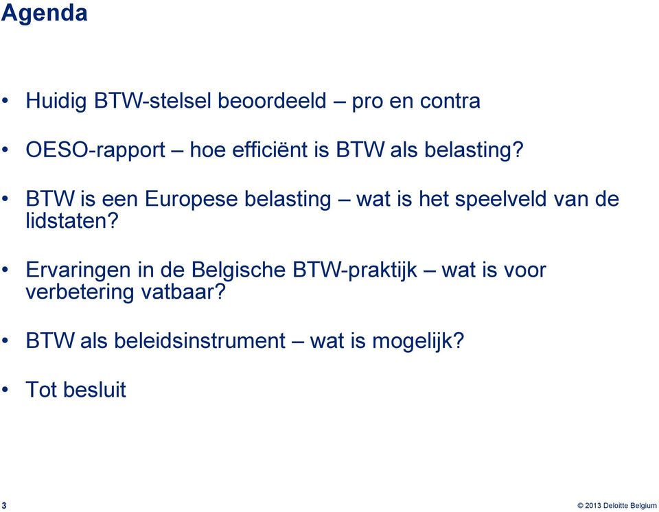 BTW is een Europese belasting wat is het speelveld van de lidstaten?