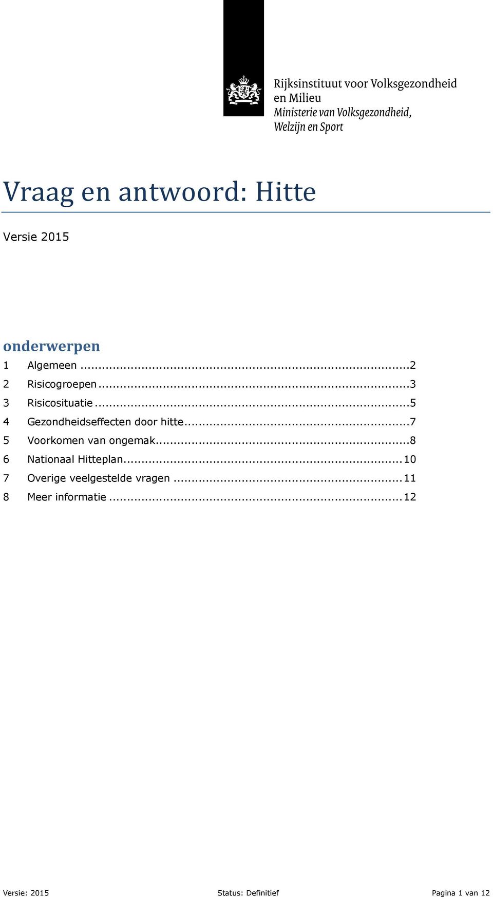 .. 5 4 Gezondheidseffecten door hitte... 7 5 Voorkomen van ongemak.