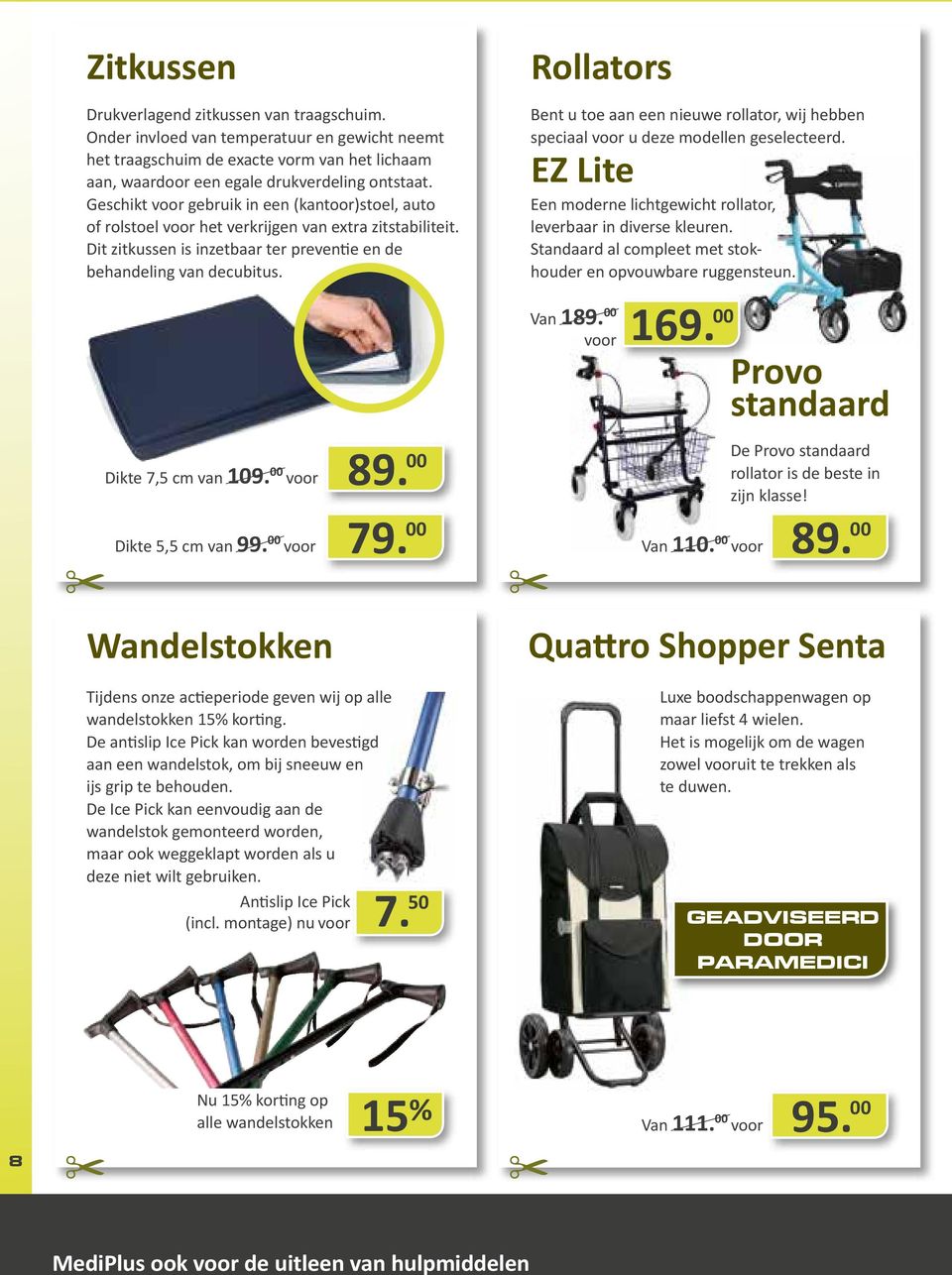 Rollators Bent u toe aan een nieuwe rollator, wij hebben speciaal voor u deze modellen geselecteerd. EZ Lite Een moderne lichtgewicht rollator, leverbaar in diverse kleuren.