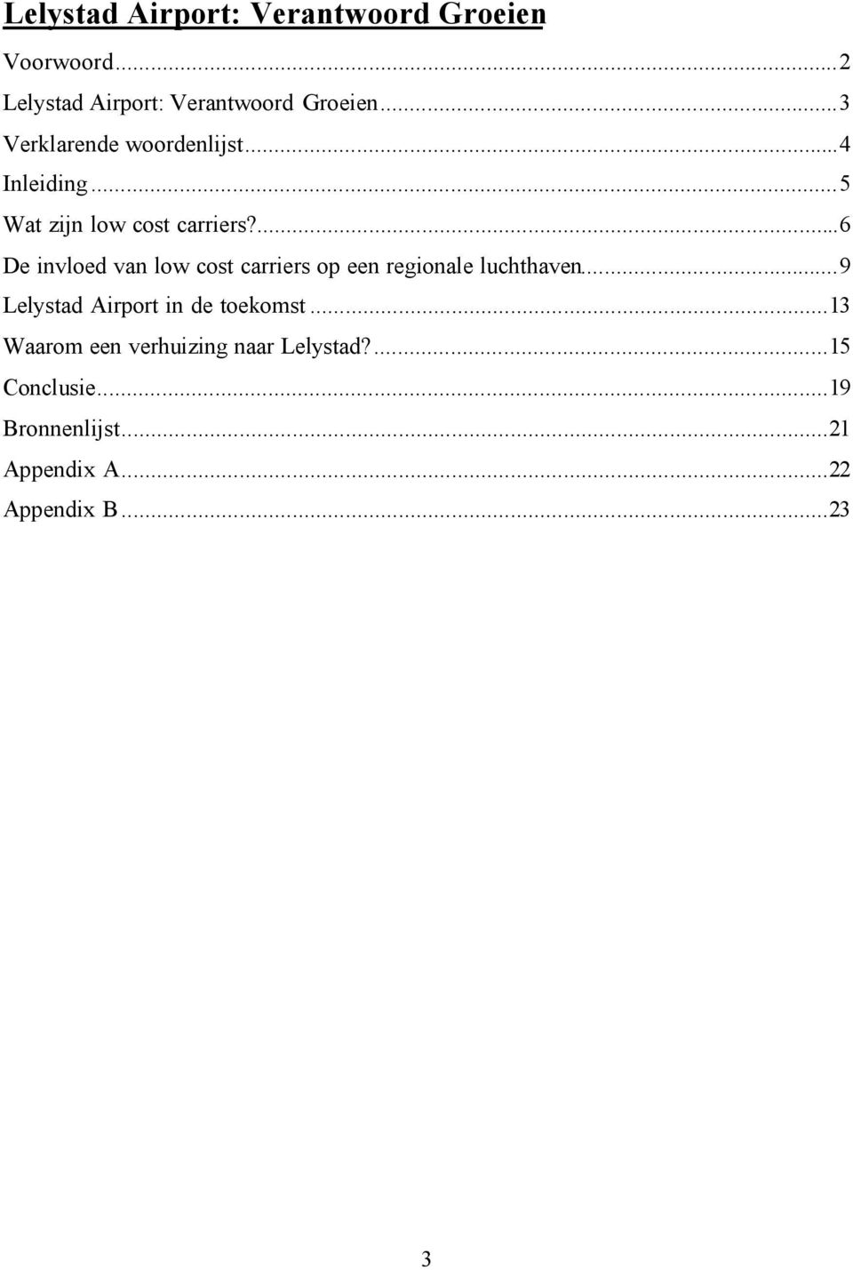 ...6 De invloed van low cost carriers op een regionale luchthaven.