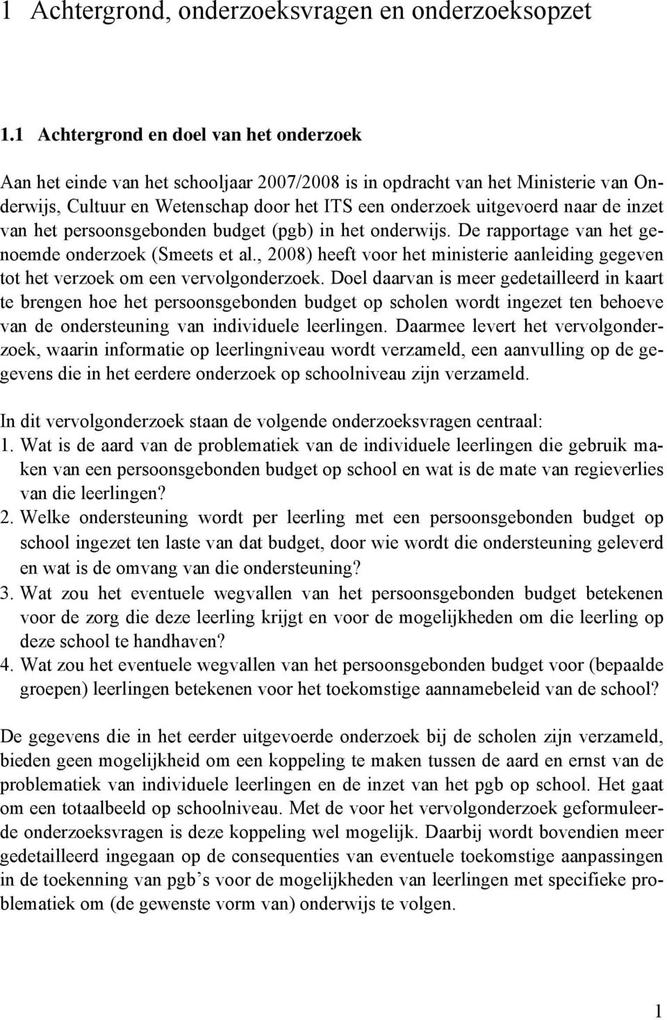 inzet van het persoonsgebonden budget (pgb) in het onderwijs. De rapportage van het genoemde onderzoek (Smeets et al.