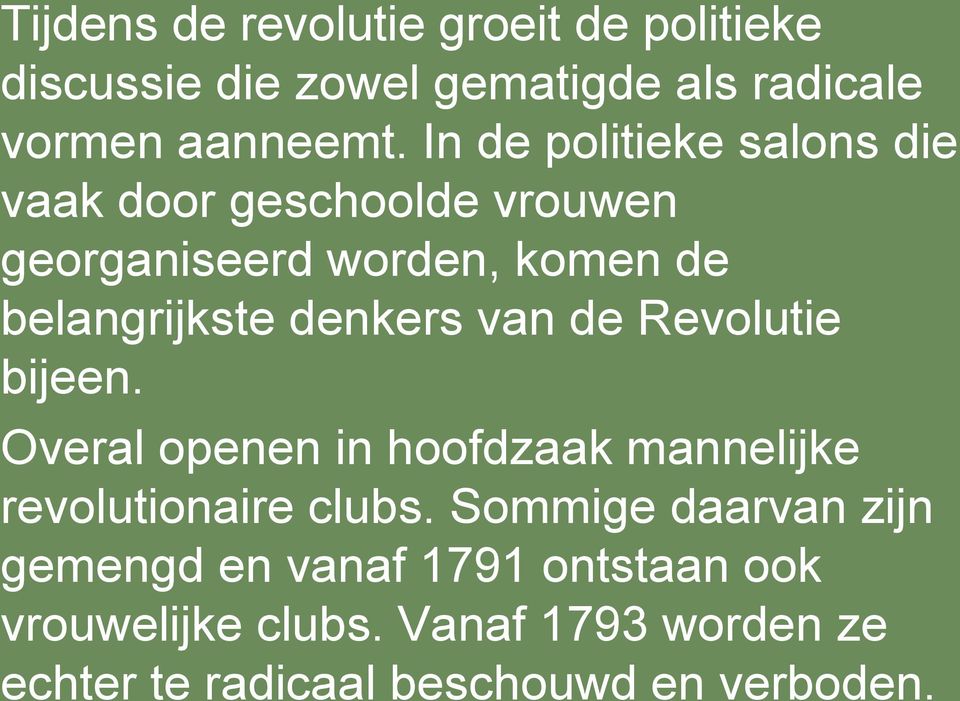 denkers van de Revolutie bijeen. Overal openen in hoofdzaak mannelijke revolutionaire clubs.