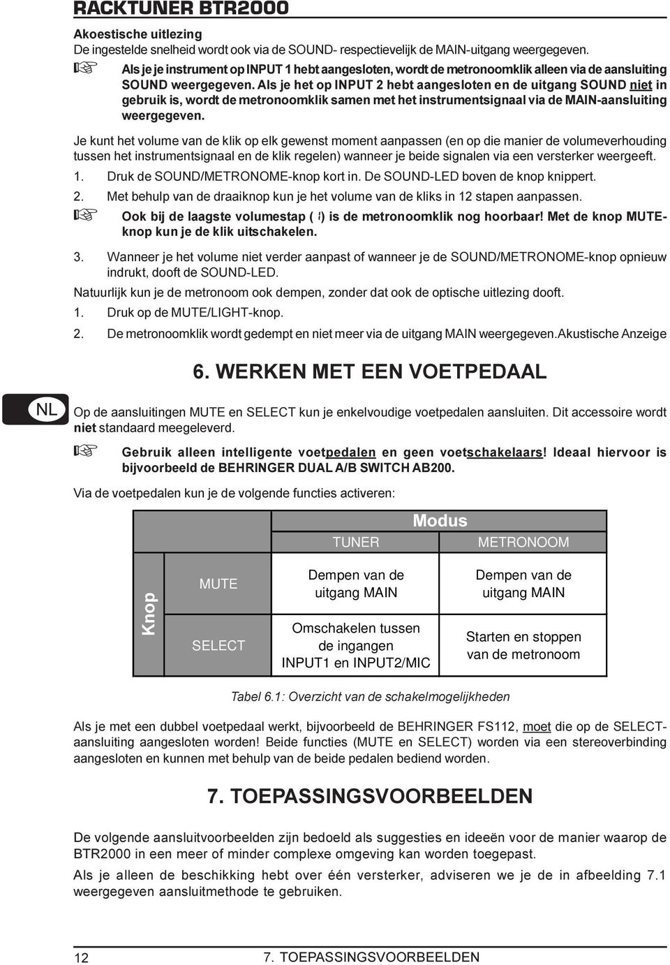 weergegeven Je kunt het volume van de klik op elk gewenst moment aanpassen (en op die manier de volumeverhouding tussen het instrumentsignaal en de klik regelen) wanneer je beide signalen via een