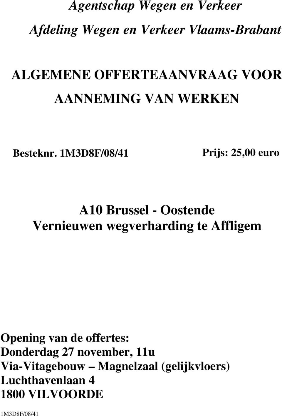 1M3D8F/08/41 Prijs: 25,00 euro A10 Brussel - Oostende Vernieuwen wegverharding te