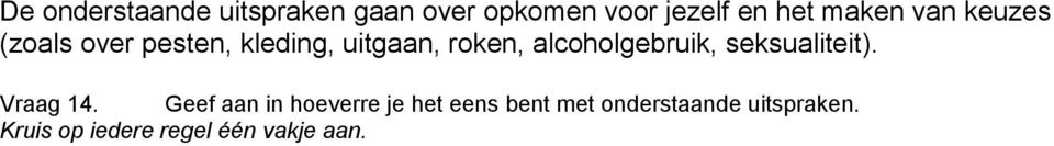 alcoholgebruik, seksualiteit). Vraag 14.