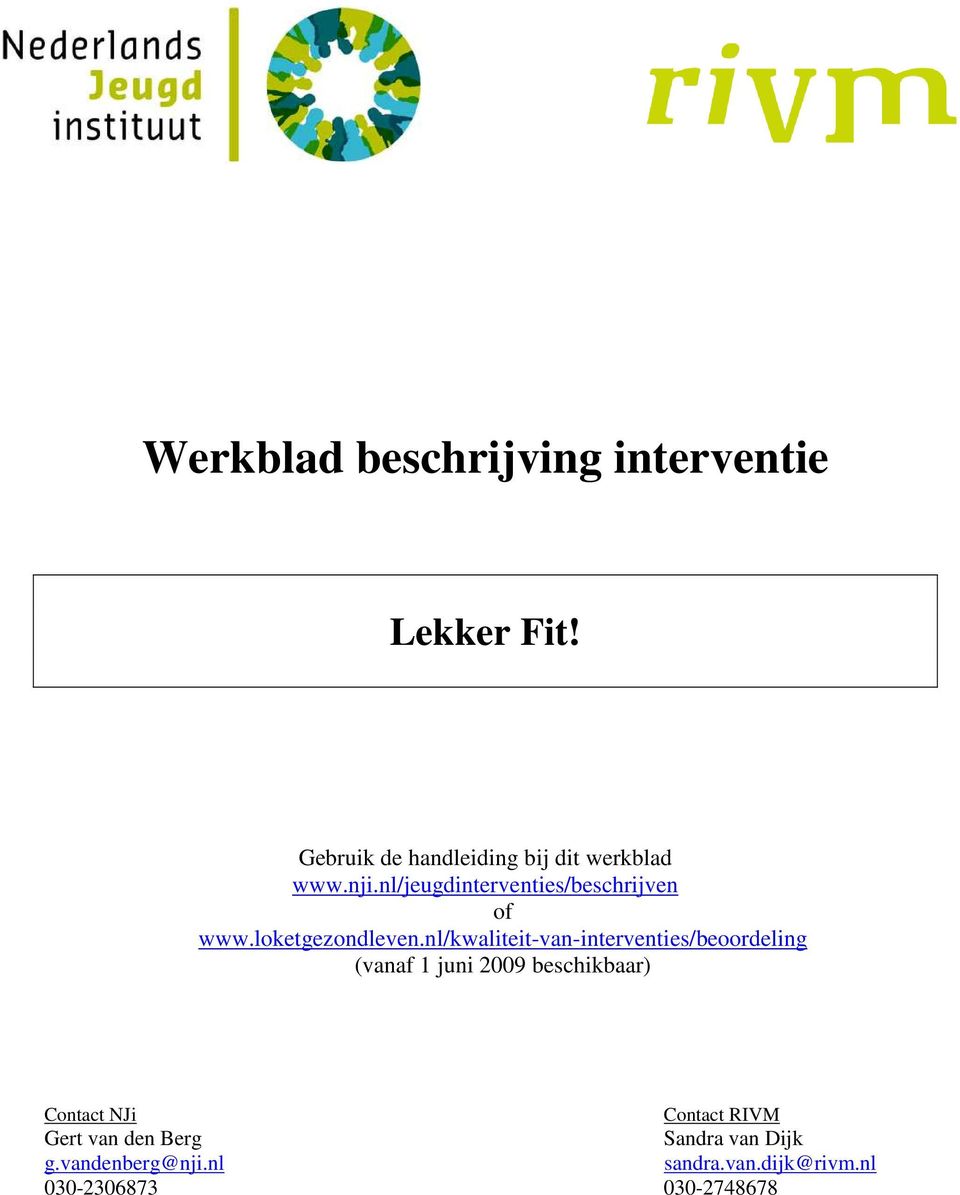 nl/kwaliteit-van-interventies/beoordeling (vanaf 1 juni 2009 beschikbaar) Contact