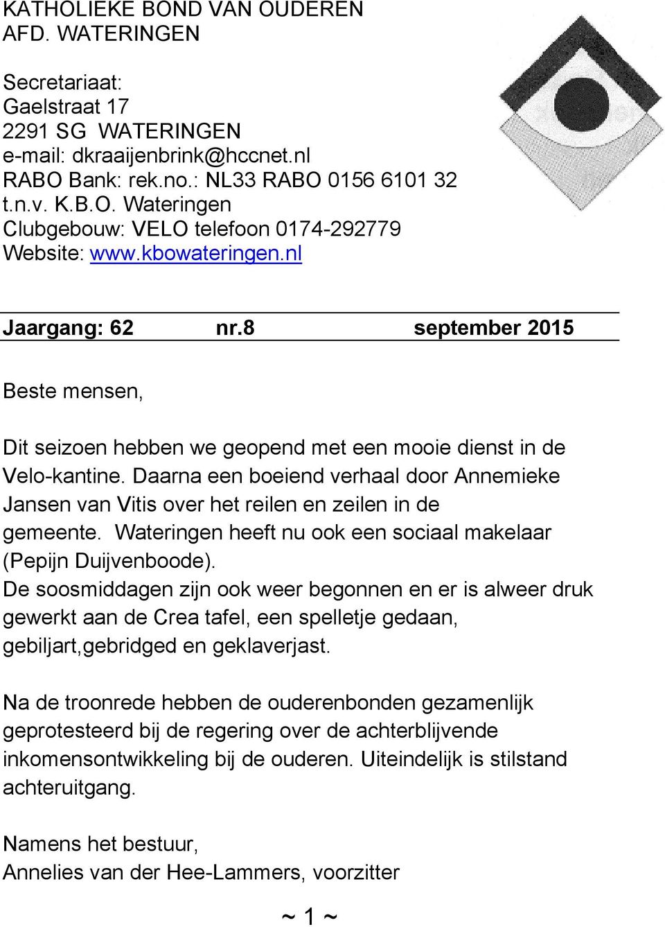 Daarna een boeiend verhaal door Annemieke Jansen van Vitis over het reilen en zeilen in de gemeente. Wateringen heeft nu ook een sociaal makelaar (Pepijn Duijvenboode).