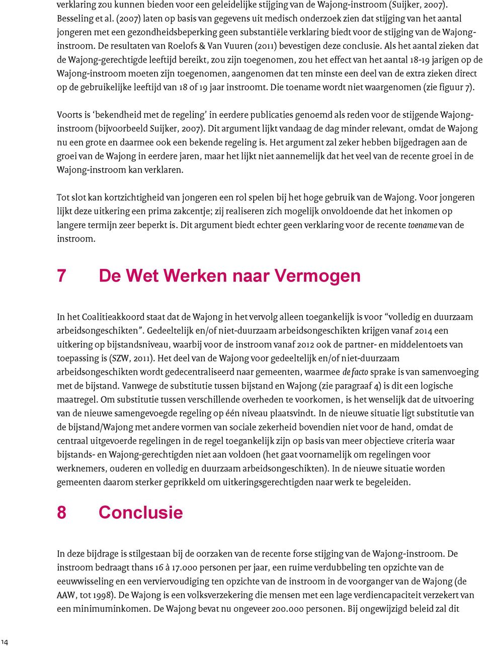 Wajonginstroom. De resultaten van Roelofs & Van Vuuren (2011) bevestigen deze conclusie.