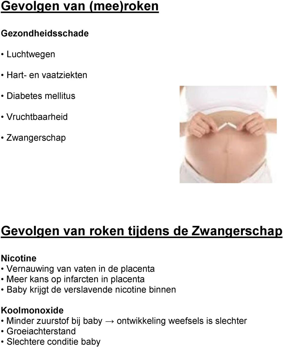 vaten in de placenta Meer kans op infarcten in placenta Baby krijgt de verslavende nicotine binnen