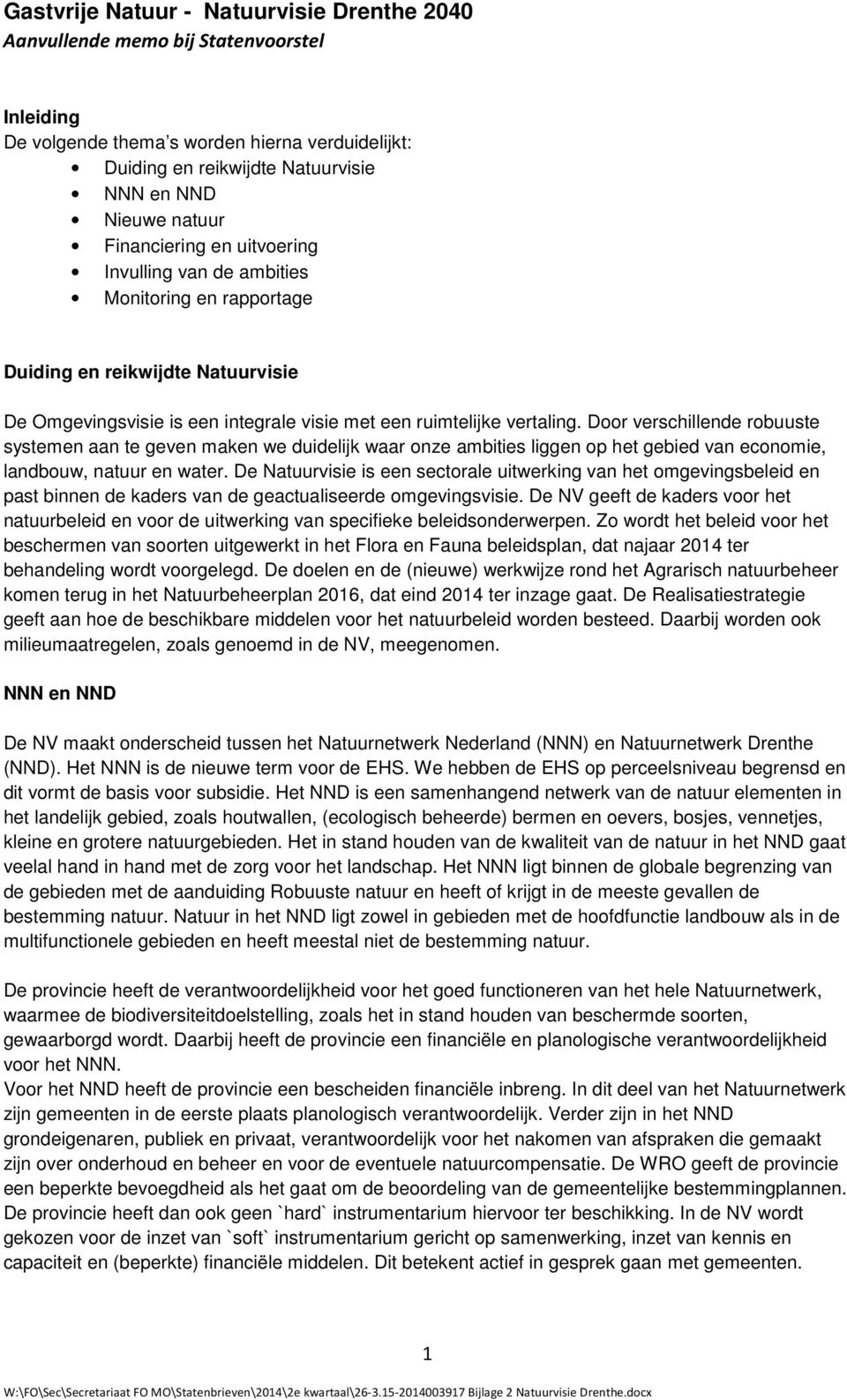 Door verschillende robuuste systemen aan te geven maken we duidelijk waar onze ambities liggen op het gebied van economie, landbouw, natuur en water.