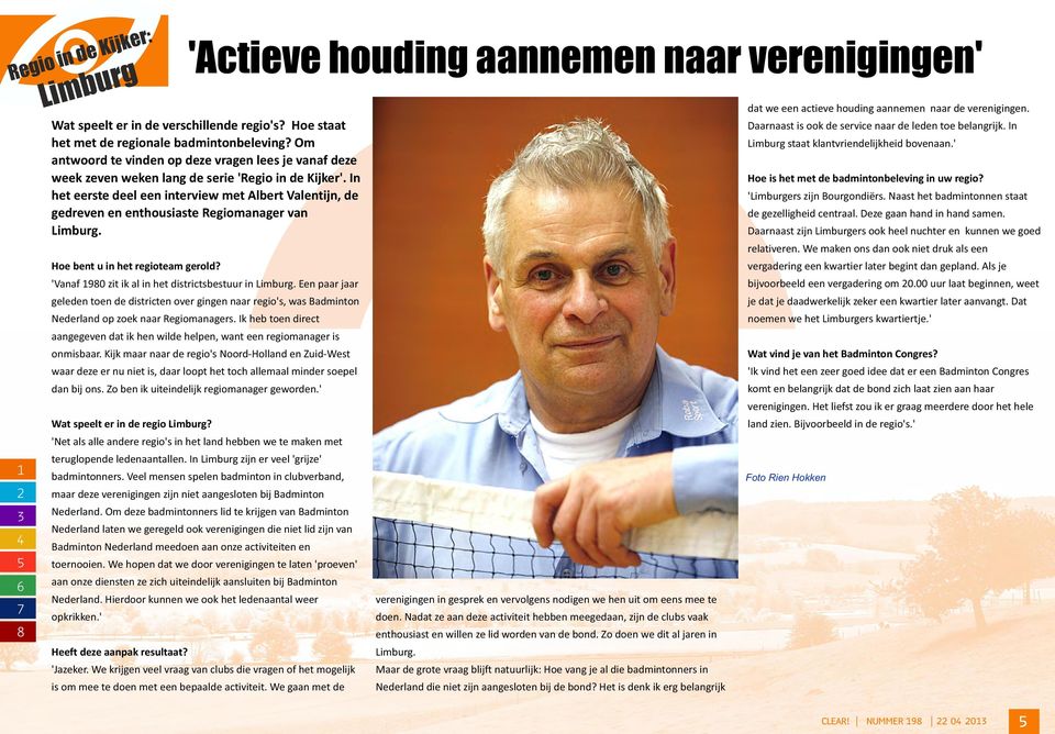 In het eerste deel een interview met Albert Valentijn, de gedreven en enthousiaste Regiomanager van Limburg. Hoe bent u in het regioteam gerold?