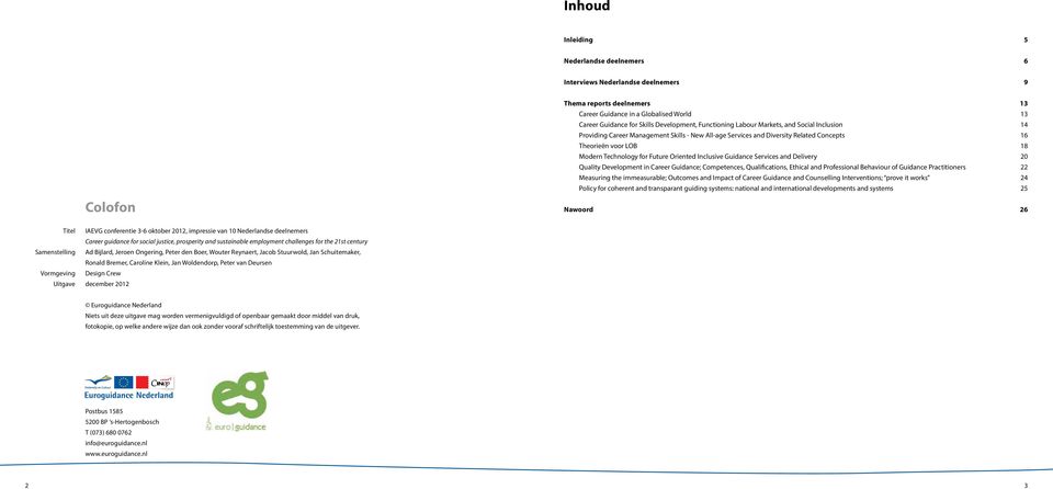 Oriented Inclusive Guidance Services and Delivery 20 Quality Development in Career Guidance; Competences, Qualifications, Ethical and Professional Behaviour of Guidance Practitioners 22 Measuring the