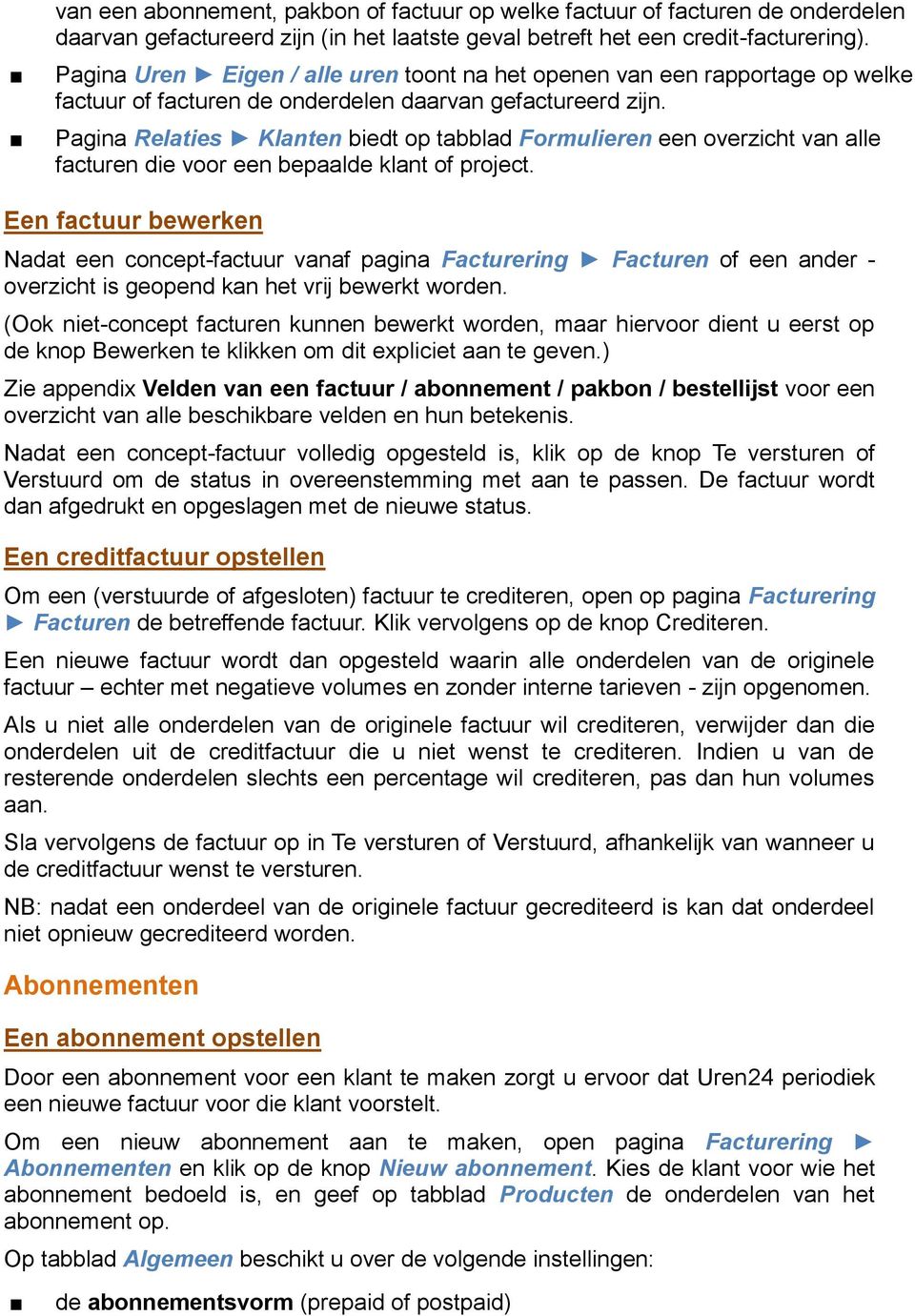 Pagina Relaties Klanten biedt op tabblad Formulieren een overzicht van alle facturen die voor een bepaalde klant of project.