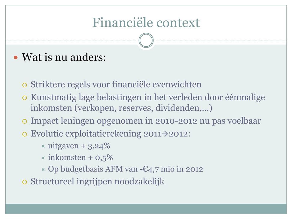 leningen opgenomen in 2010-2012 nu pas voelbaar Evolutie exploitatierekening 2011 2012: uitgaven