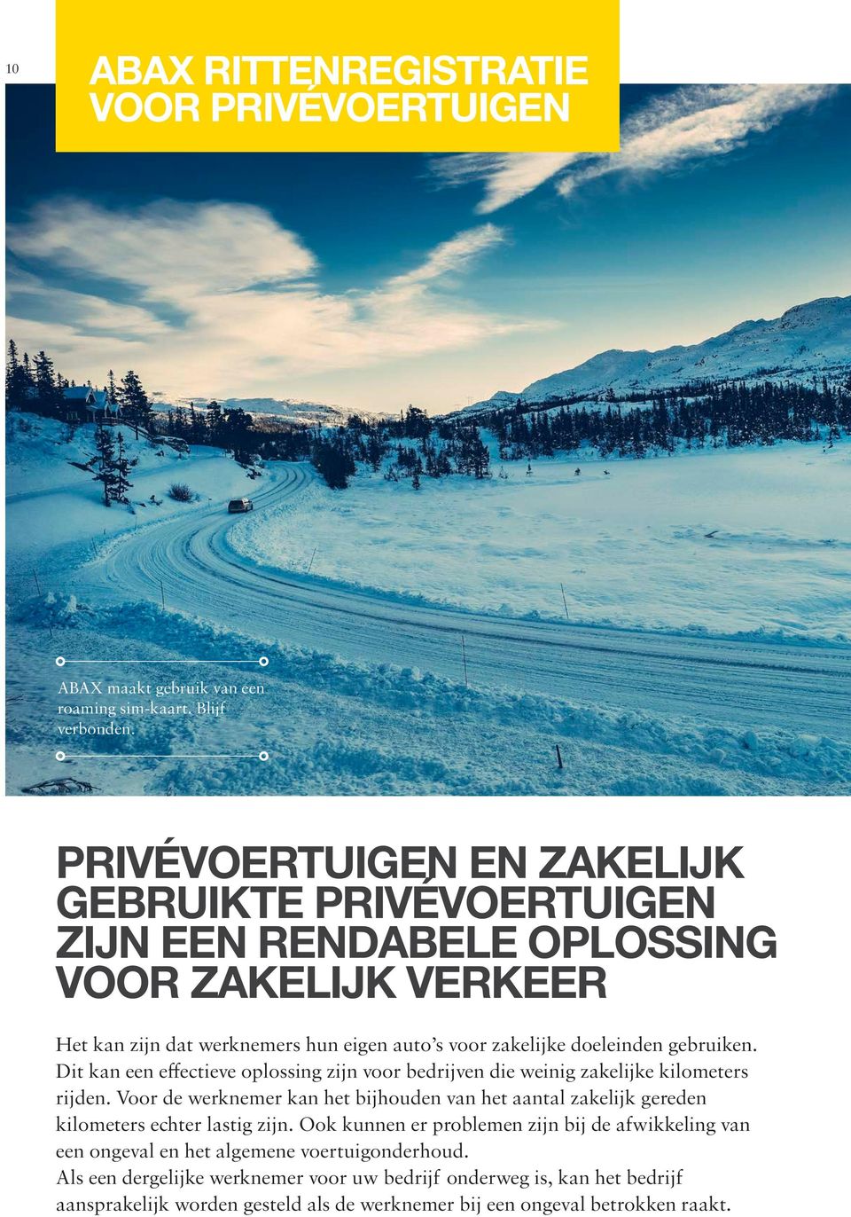 gebruiken. Dit kan een effectieve oplossing zijn voor bedrijven die weinig zakelijke kilometers rijden.