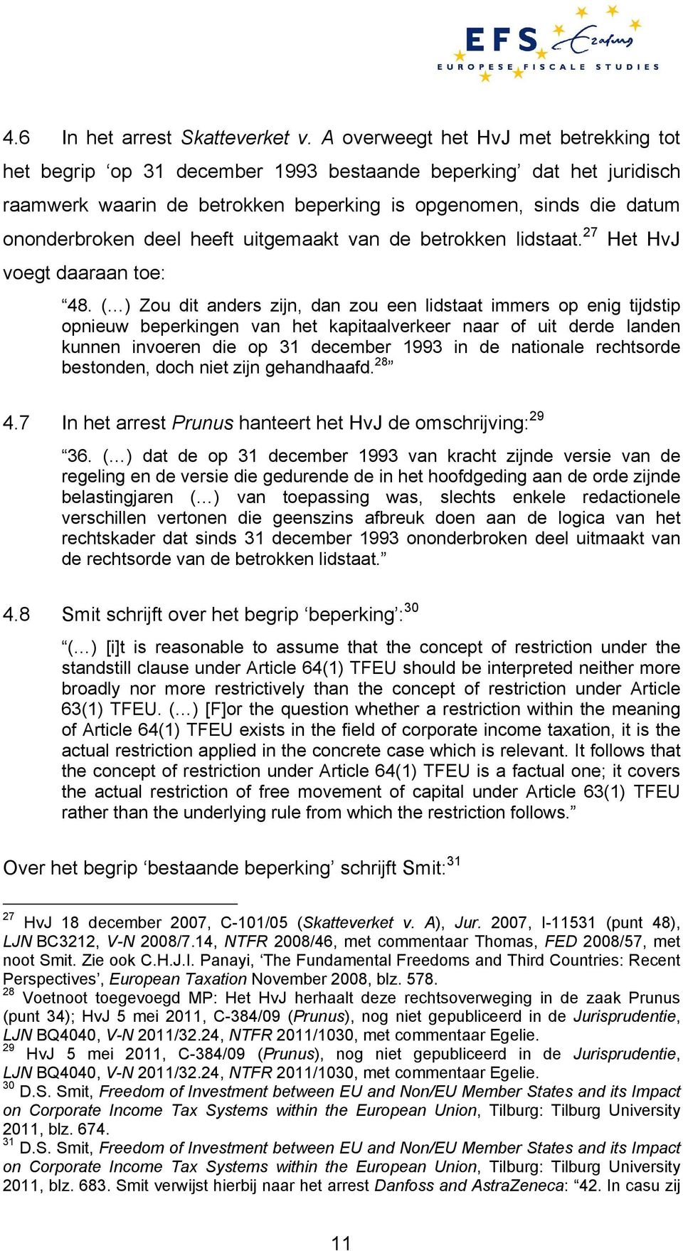 heeft uitgemaakt van de betrokken lidstaat. 27 Het HvJ voegt daaraan toe: 48.