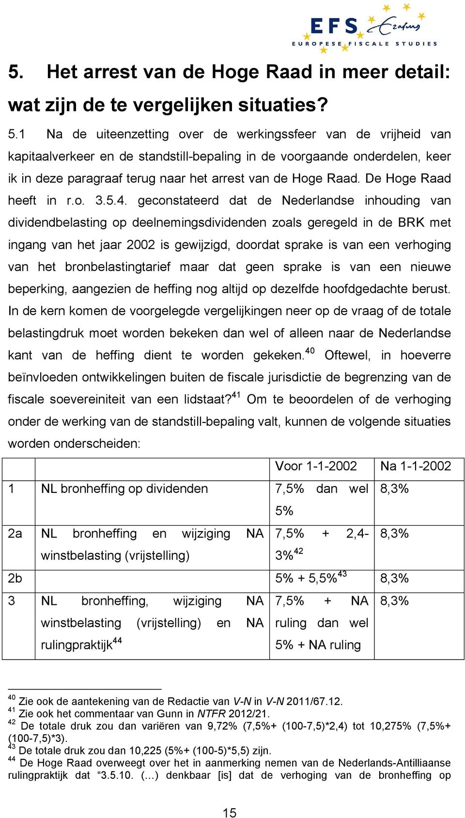 De Hoge Raad heeft in r.o. 3.5.4.