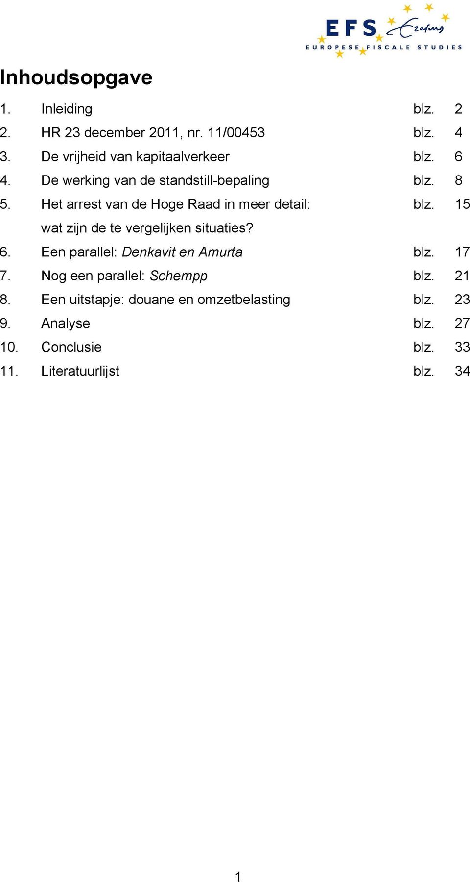 Het arrest van de Hoge Raad in meer detail: blz. 15 wat zijn de te vergelijken situaties? 6.