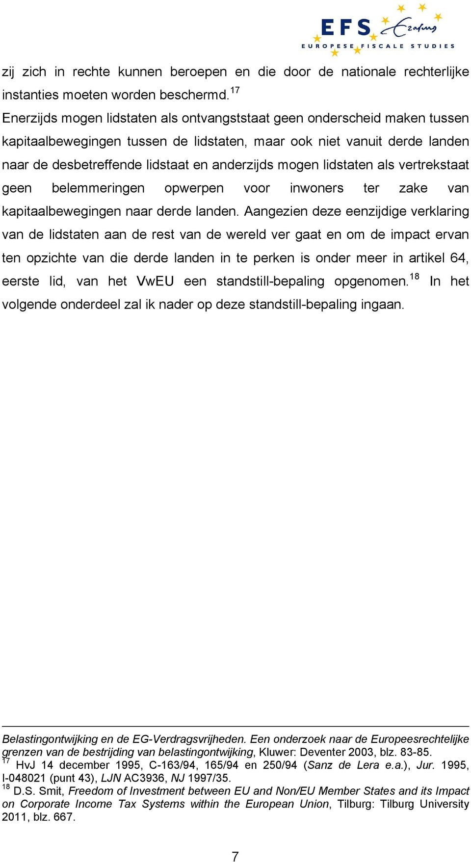 mogen lidstaten als vertrekstaat geen belemmeringen opwerpen voor inwoners ter zake van kapitaalbewegingen naar derde landen.