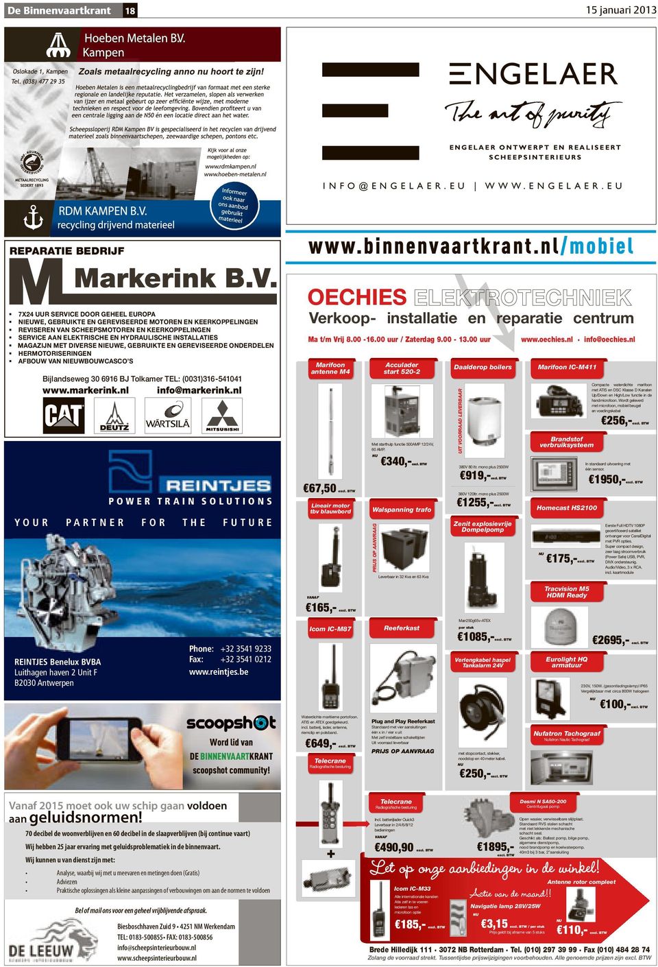 HYDRAULISCHE INSTALLATIES MAGAZIJN MET DIVERSE NIEUWE, GEBRUIKTE EN GEREVISEERDE ONDERDELEN HERMOTORISERINGEN AFBOUW VAN NIEUWBOUWCASCO S Bijlandseweg 30 6916 BJ Tolkamer TEL: (0031)316-541041 www.