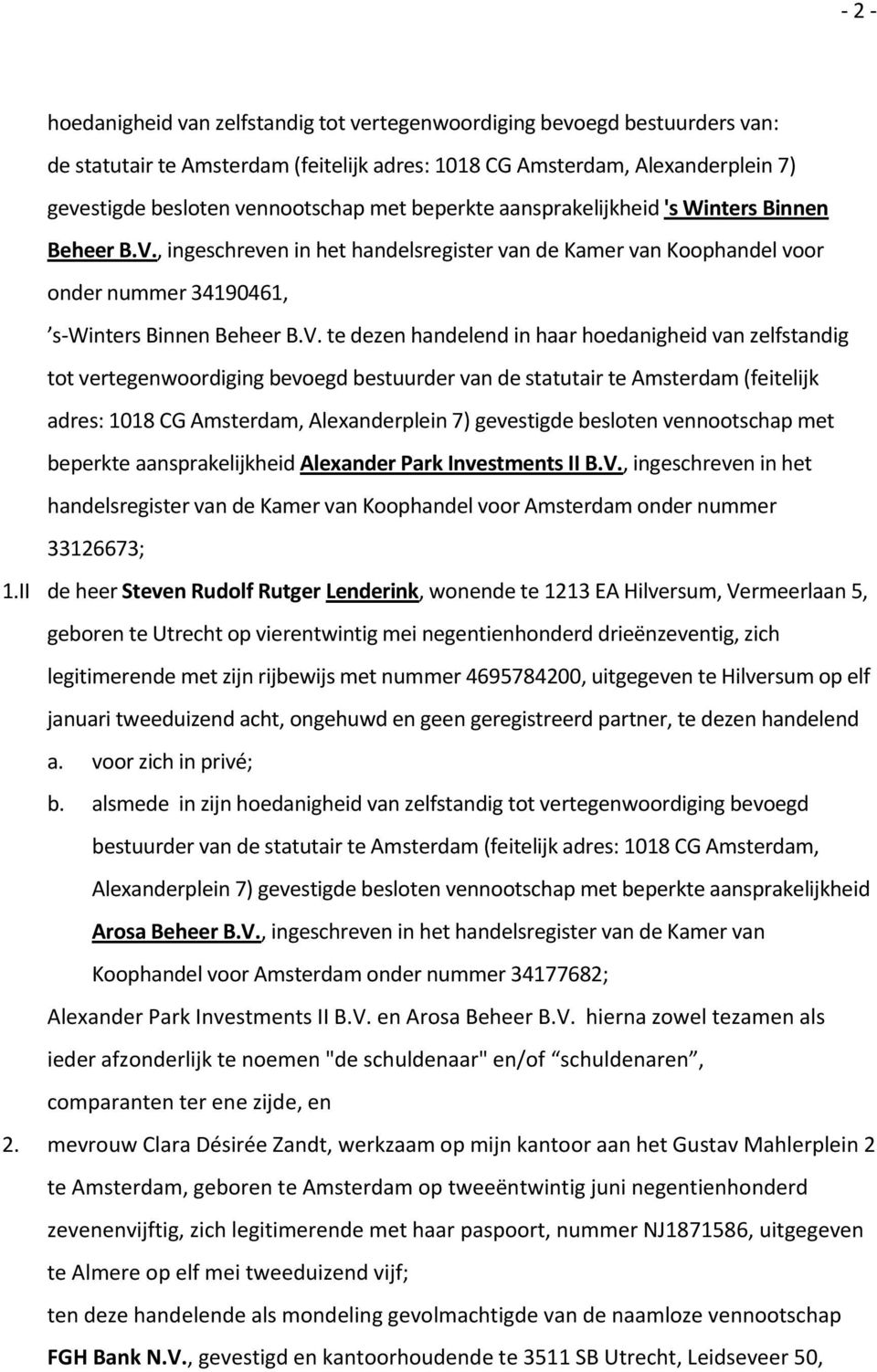 , ingeschreven in het handelsregister van de Kamer van Koophandel voor onder nummer 34190461, s-winters Binnen Beheer B.V.