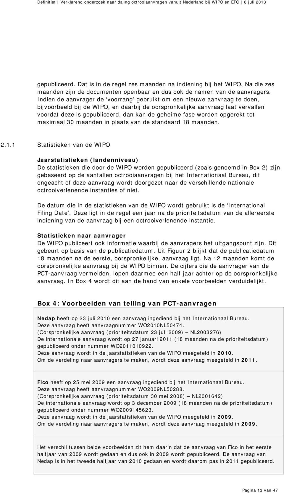 geheime fase worden opgerekt tot maximaal 30 maanden in plaats van de standaard 18