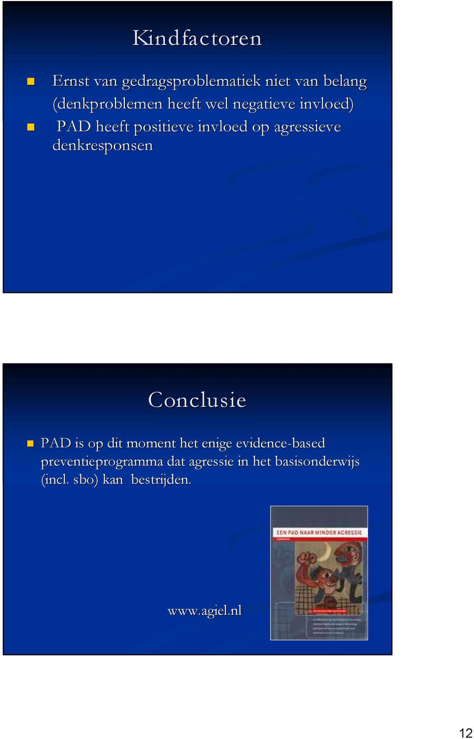 denkresponsen Conclusie PAD is op dit moment het enige evidence-based