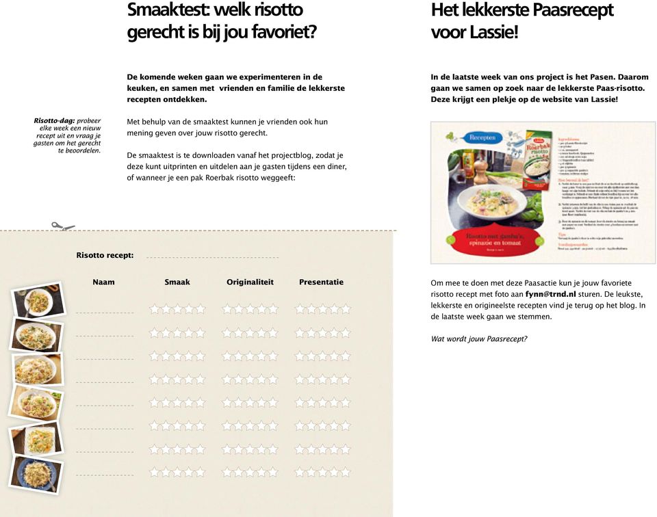 Daarom gaan we samen op zoek naar de lekkerste Paas-risotto. Deze krijgt een plekje op de website van Lassie!