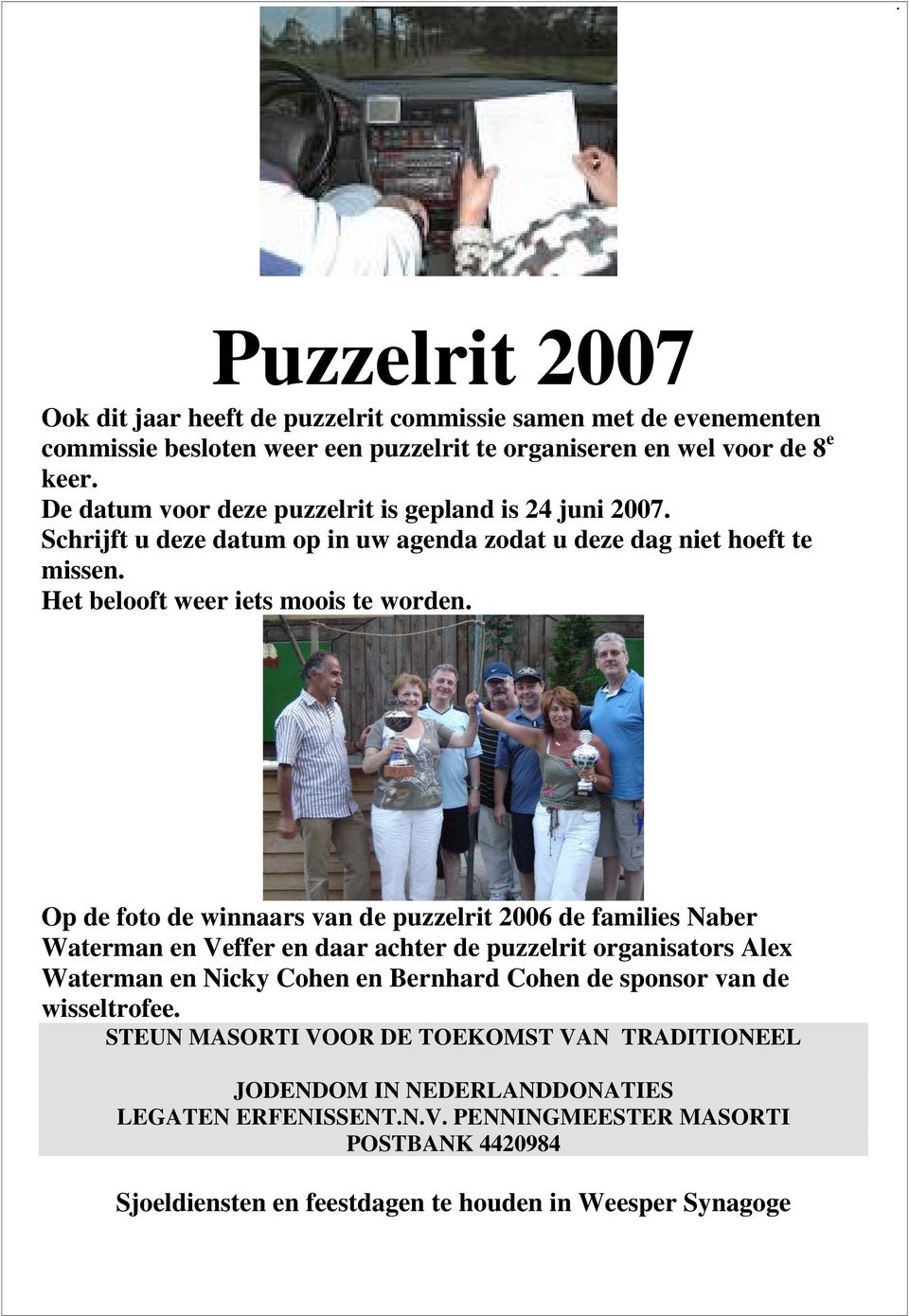 Op de foto de winnaars van de puzzelrit 2006 de families Naber Waterman en Veffer en daar achter de puzzelrit organisators Alex Waterman en Nicky Cohen en Bernhard Cohen de sponsor