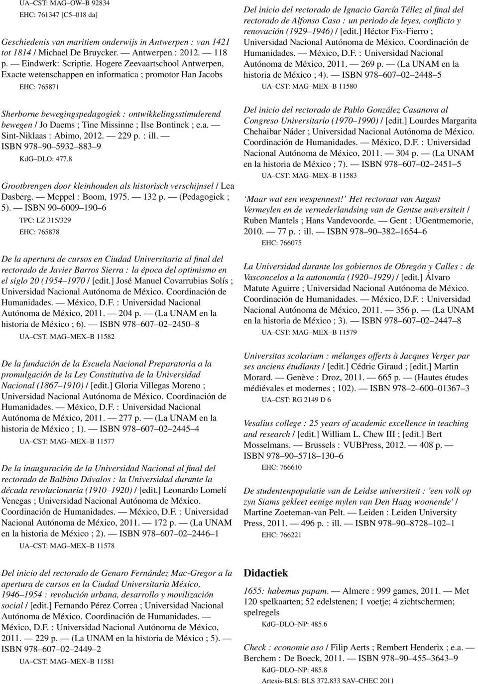 periodo de leyes, conflicto y renovación (1929 1946) / [edit.] Héctor Fix-Fierro ; Universidad Nacional Autónoma de México. Coordinación de Humanidades. México, D.F. : Universidad Nacional Autónoma de México, 2011.