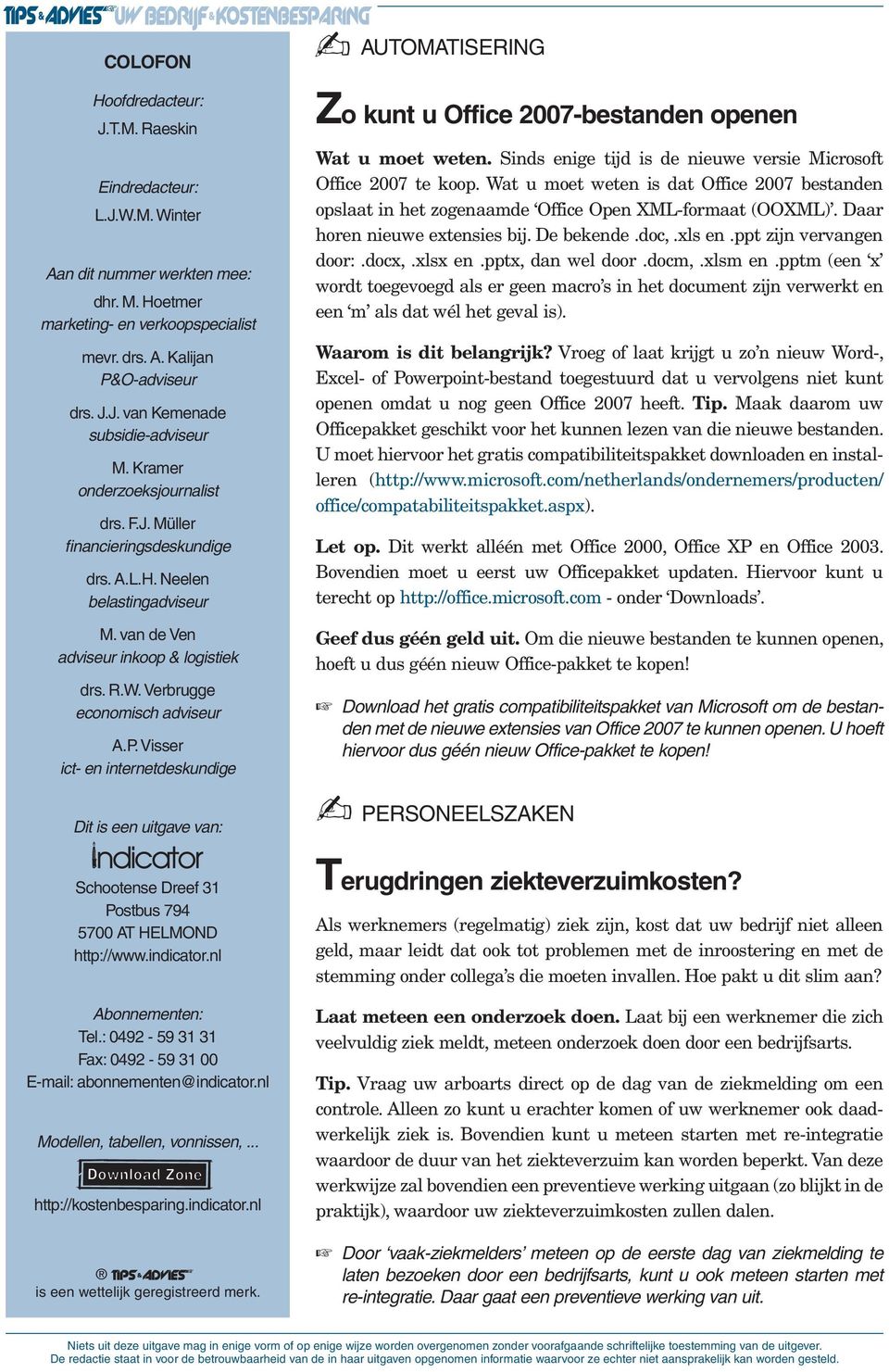 Verbrugge economisch adviseur A.P. Visser ict- en internetdeskundige Dit is een uitgave van: Schootense Dreef 31 Postbus 794 5700 AT HELMOND http://www.indicator.nl Abonnementen: Tel.