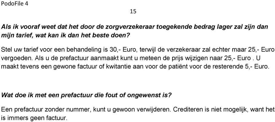 Als u de prefactuur aanmaakt kunt u meteen de prijs wijzigen naar 25,- Euro.