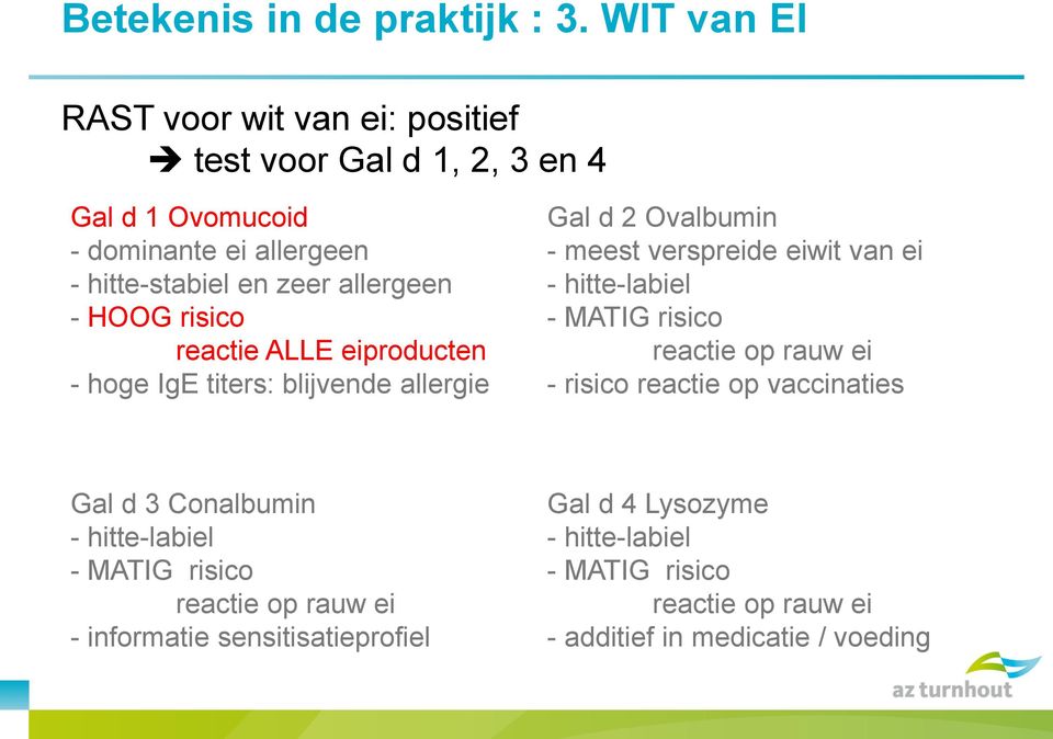 allergeen - HOOG risico reactie ALLE eiproducten - hoge IgE titers: blijvende allergie Gal d 2 Ovalbumin - meest verspreide eiwit van ei -