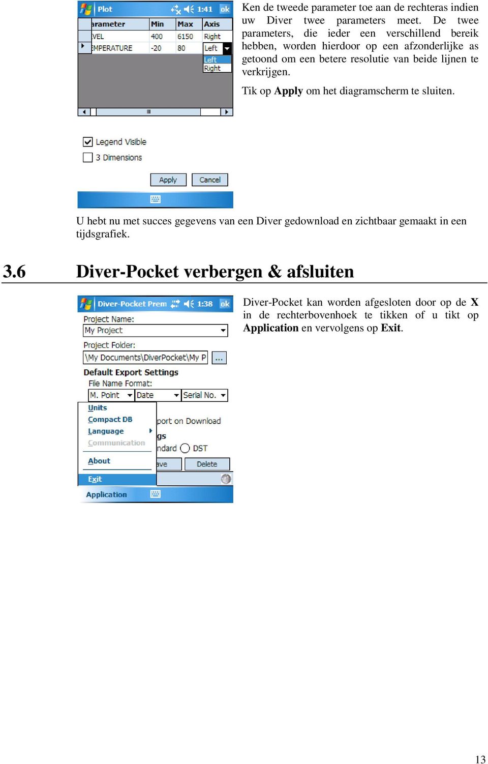 beide lijnen te verkrijgen. Tik op Apply om het diagramscherm te sluiten.