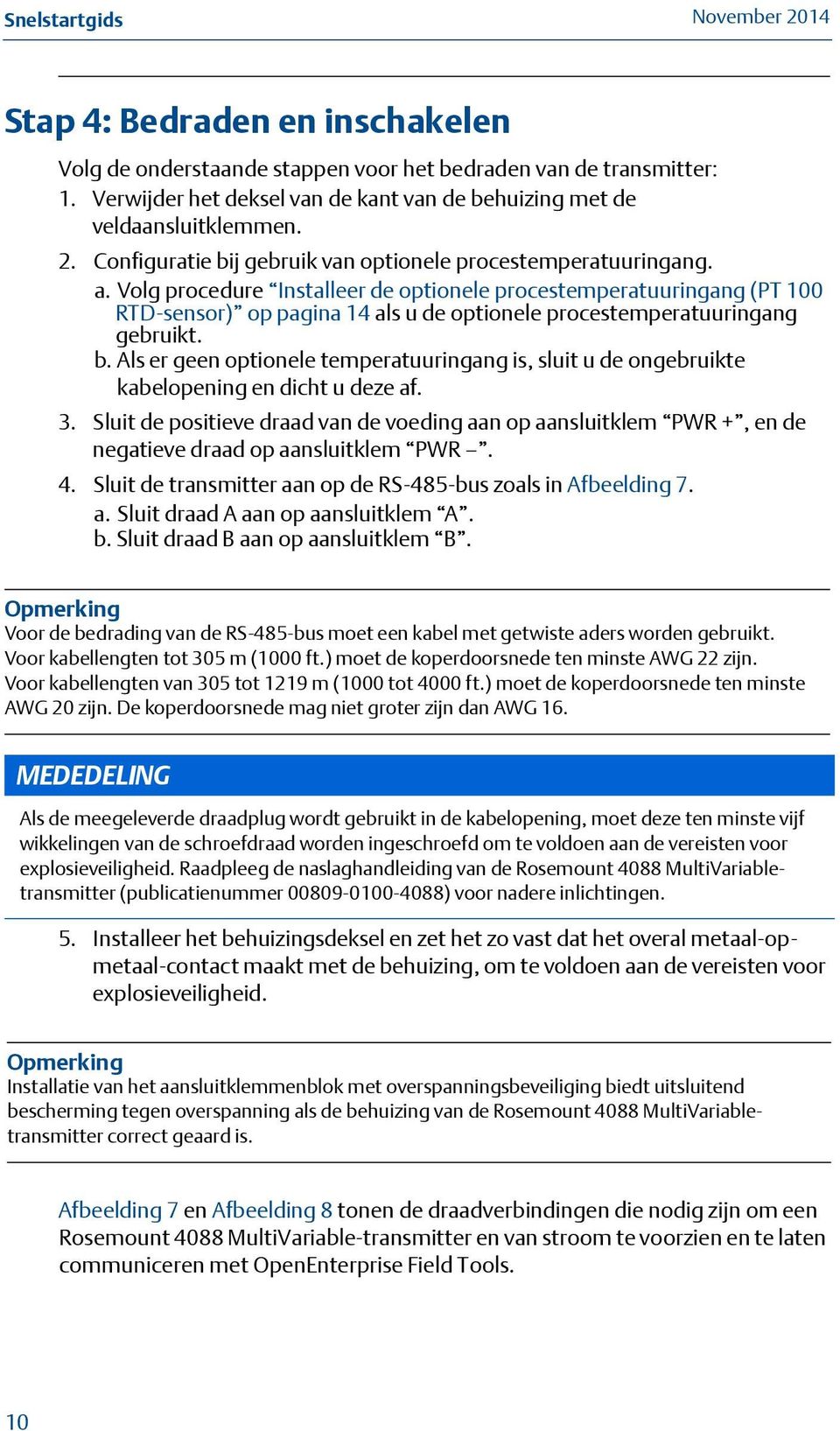 Volg procedure Installeer de optionele procestemperatuuringang (PT 100 RTD-sensor) op pagina 14 als u de optionele procestemperatuuringang gebruikt. b.