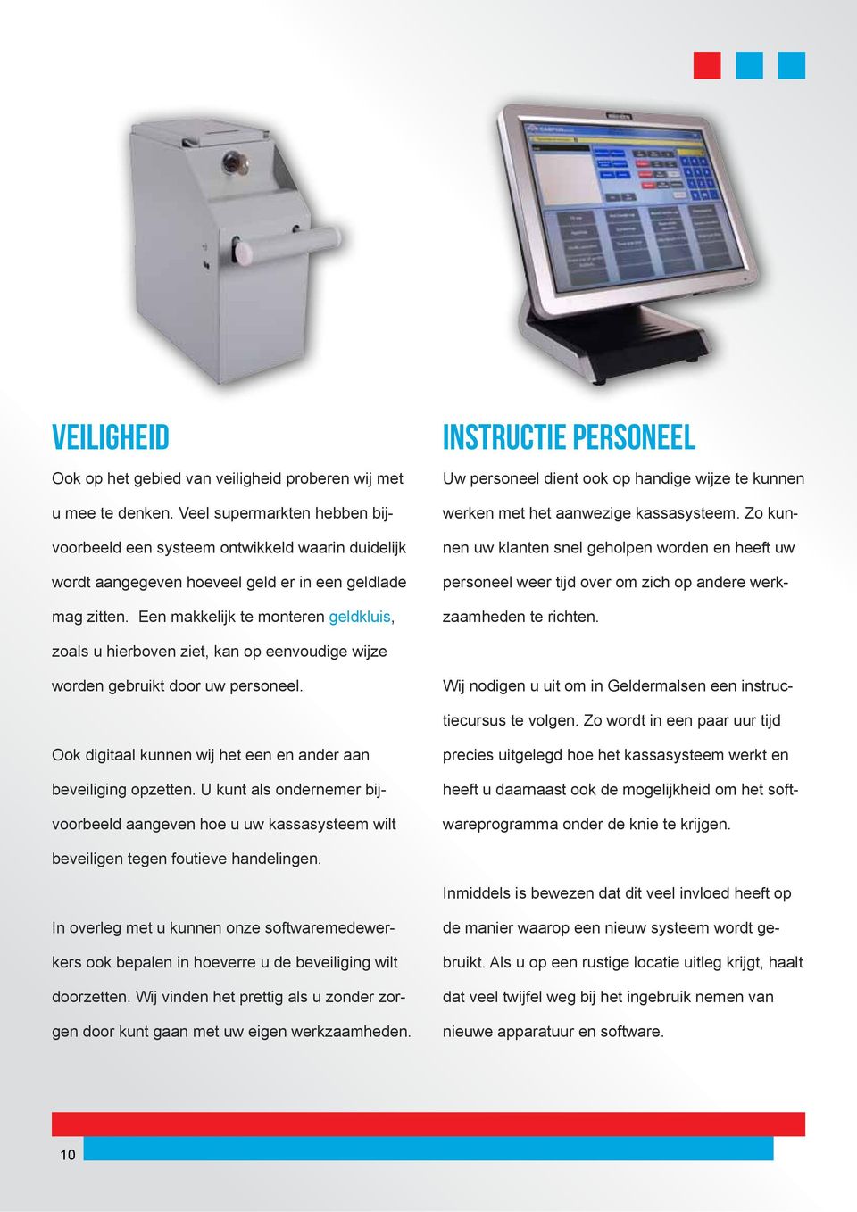 Een makkelijk te monteren geldkluis, Instructie personeel Uw personeel dient ook op handige wijze te kunnen werken met het aanwezige kassasysteem.