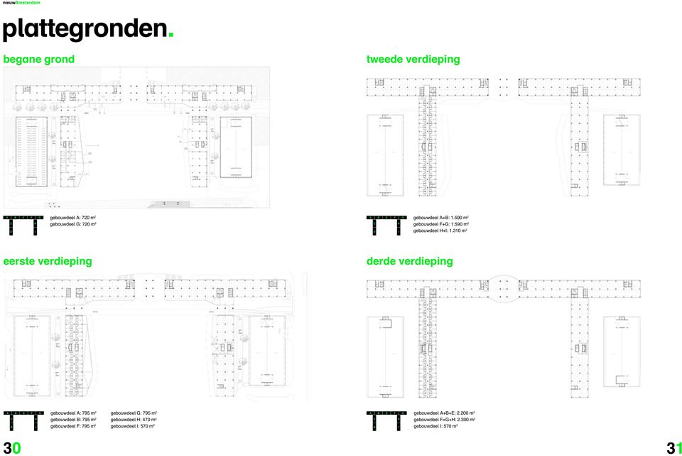 310 m 2 D I eerste verdieping derde verdieping A C D B E F G H I gebouwdeel A: 795 m 2 gebouwdeel B: 795 m 2 gebouwdeel F: