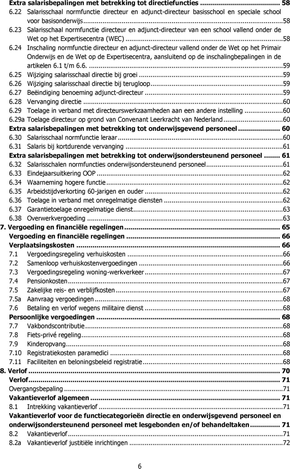 24 Inschaling normfunctie directeur en adjunct-directeur vallend onder de Wet op het Primair Onderwijs en de Wet op de Expertisecentra, aansluitend op de inschalingbepalingen in de artikelen 6.