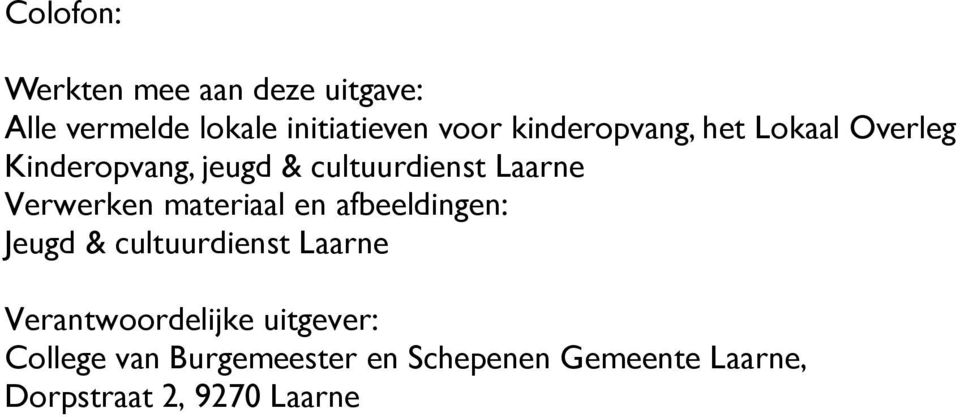 Verwerken materiaal en afbeeldingen: Jeugd & cultuurdienst Laarne Verantwoordelijke