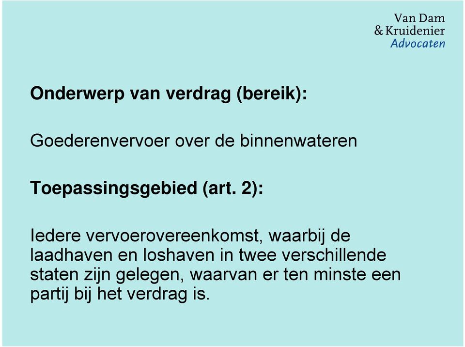 2): Iedere vervoerovereenkomst, waarbij de laadhaven en