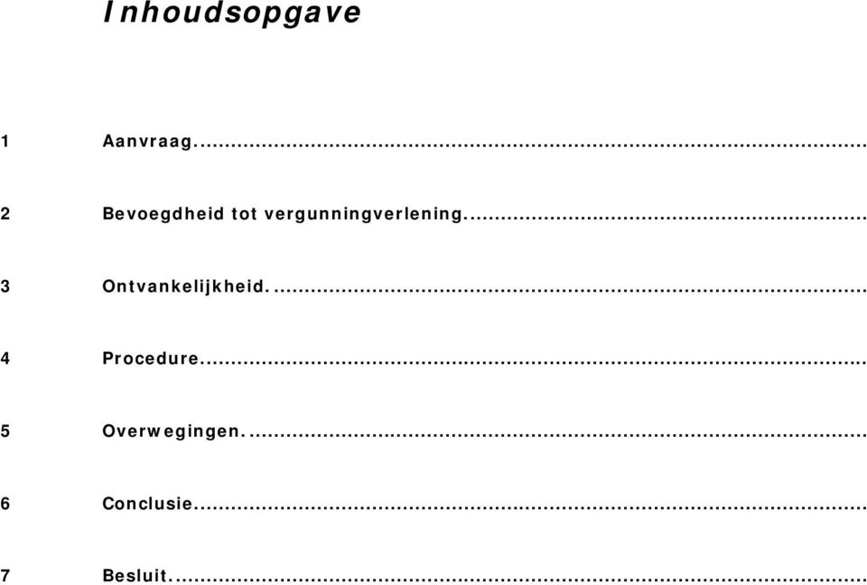 .. 3 Ontvankelijkheid.... 4 Procedure.