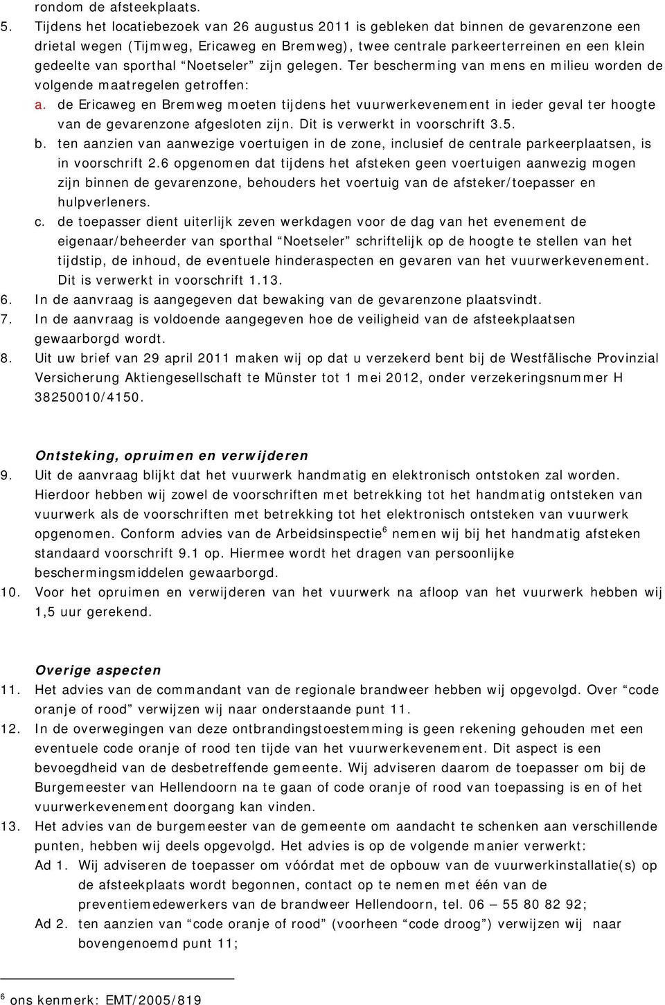 sporthal Noetseler zijn gelegen. Ter bescherming van mens en milieu worden de volgende maatregelen getroffen: a.