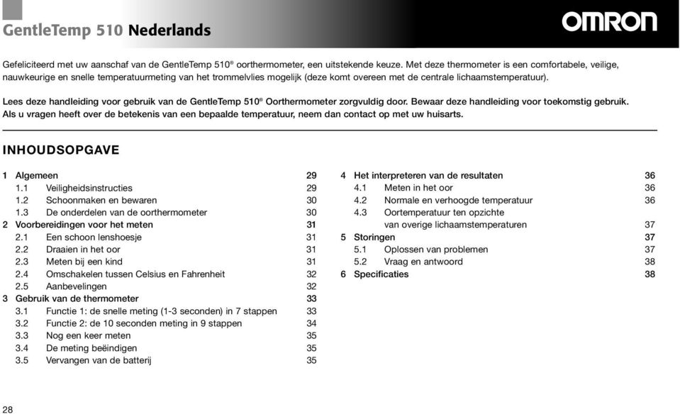 Lees deze handleiding voor gebruik van de GentleTemp 510 Oorthermometer zorgvuldig door. Bewaar deze handleiding voor toekomstig gebruik.