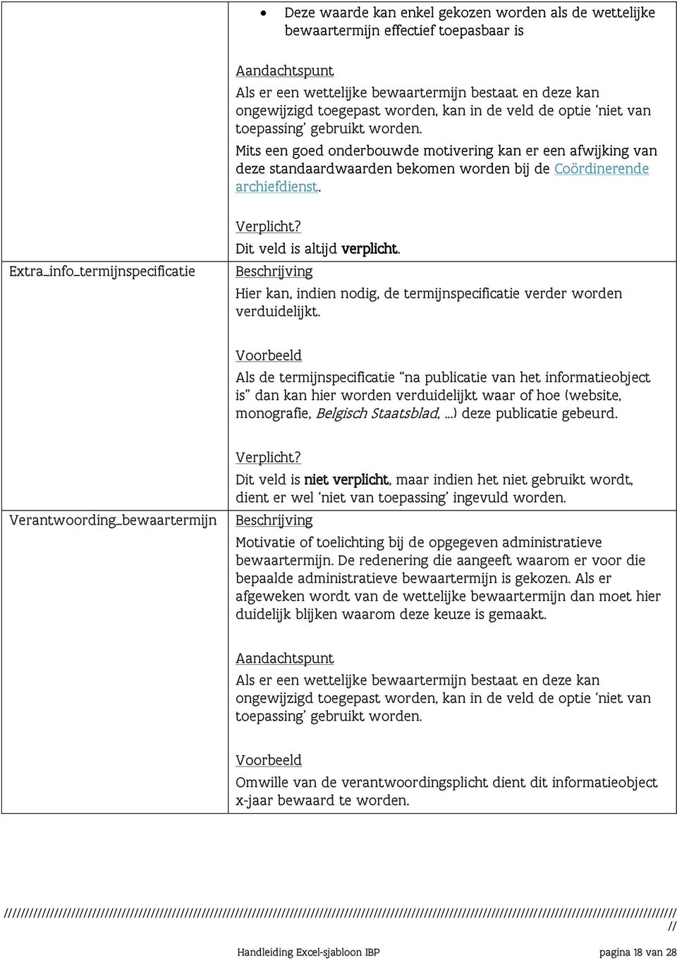 Extra_info_termijnspecificatie Hier kan, indien nodig, de termijnspecificatie verder worden verduidelijkt.