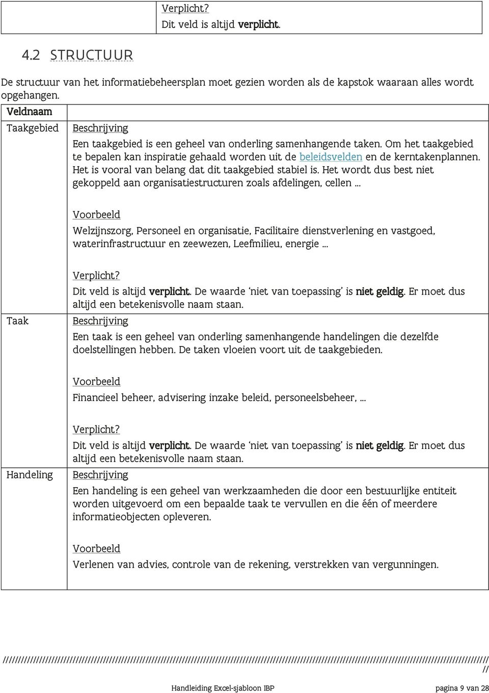 Het is vooral van belang dat dit taakgebied stabiel is.