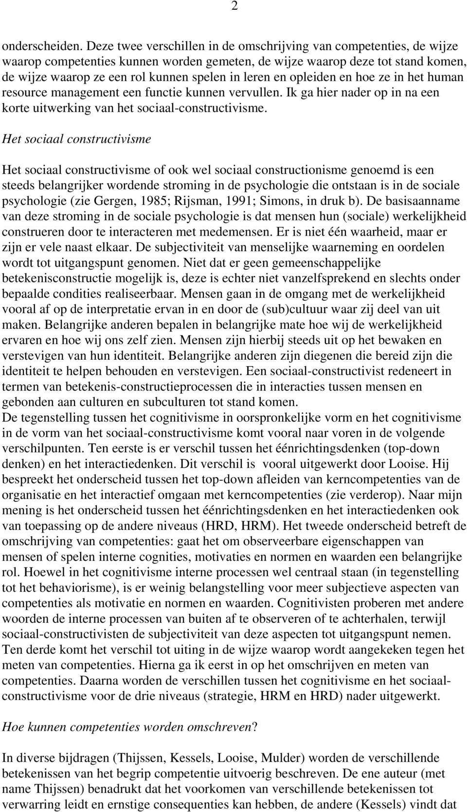 en opleiden en hoe ze in het human resource management een functie kunnen vervullen. Ik ga hier nader op in na een korte uitwerking van het sociaal-constructivisme.